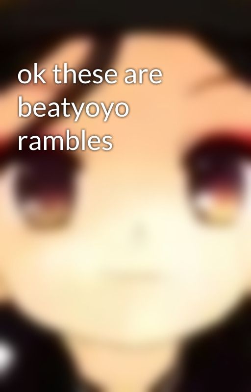 ok these are beatyoyo rambles by rokkaku