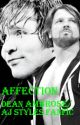 Affection (Dean Ambrose/AJ Styles FanFiction) by PunkRock13