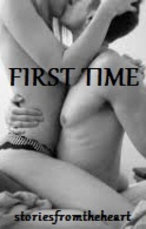 First Time by StoriesFromTheHeart