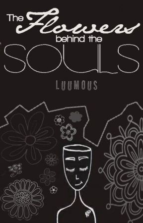 The Flowers behind the Souls [#TFBTG2] by LuuMous