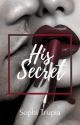 His Secret [Completed] by _soph_9