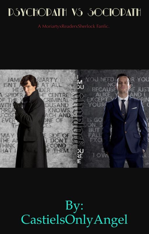 The Psychopath VS the Sociopath MoriartyxreaderxSherlock by CastielsOnlyAngel