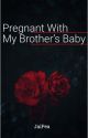 Pregnant With My Brother's Baby // Matthew Espinosa by JaiPea