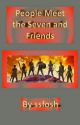 People Meet The 7 And Friends by ssfosh