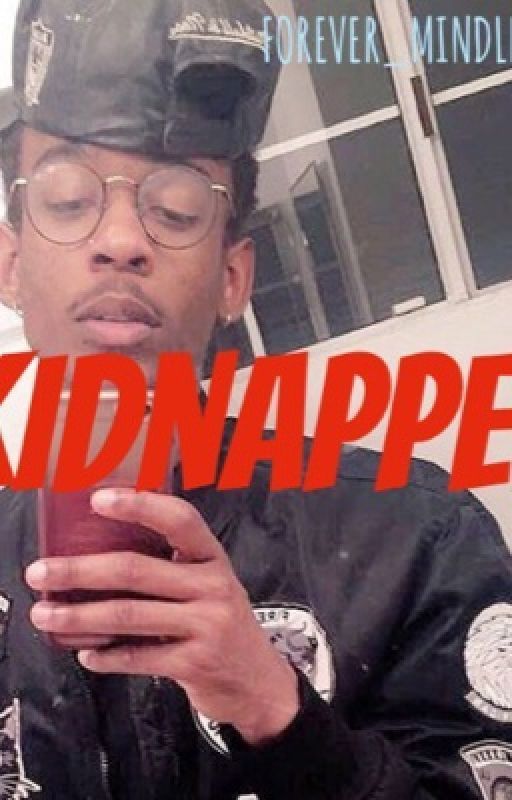 KIDNAPPED  by FOREVER_MINDLESS_NAE