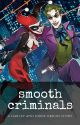 Smooth Criminals: Harley x Joker Origin Story by TianaWarner3