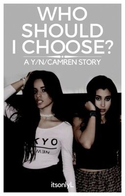 Who Should I Choose? (Camren/You) cover