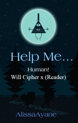 Help Me... Human! Will Cipher x  (reader) cover