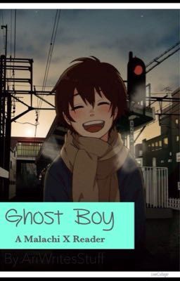 Ghost Boy- A Malachi X Reader cover