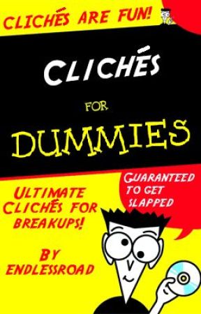 Clichés for Dummies by endlessroad