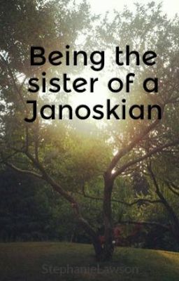 Being the sister of a Janoskian cover