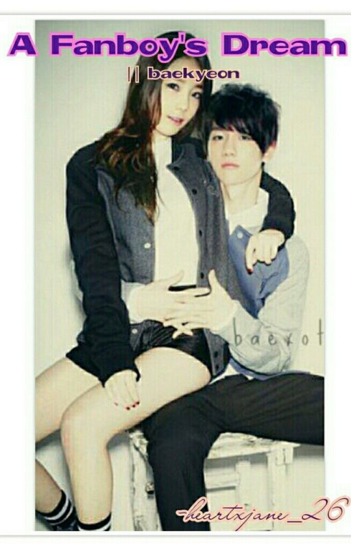 A Fanboy's Dream || Baekyeon [OnGoing] by silverhawk26