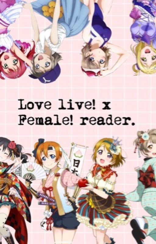 Love live! (Sunshine!!) x female! reader by xXhannahlovesyouXx