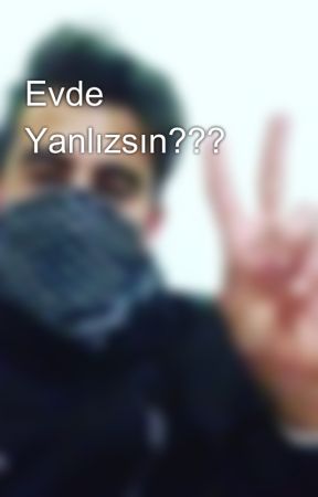 Evde Yanlızsın??? by devrimci_ruhu