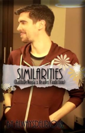 Similarities (DaithiDeNogla x Reader Fanfiction) by AlwaysDelirious