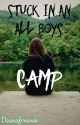 Stuck In An All Boys Camp by DeanaForever