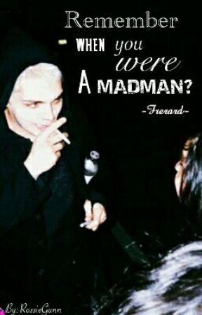 Rember When U Were A Madman?// Frerard by patrickmelrose