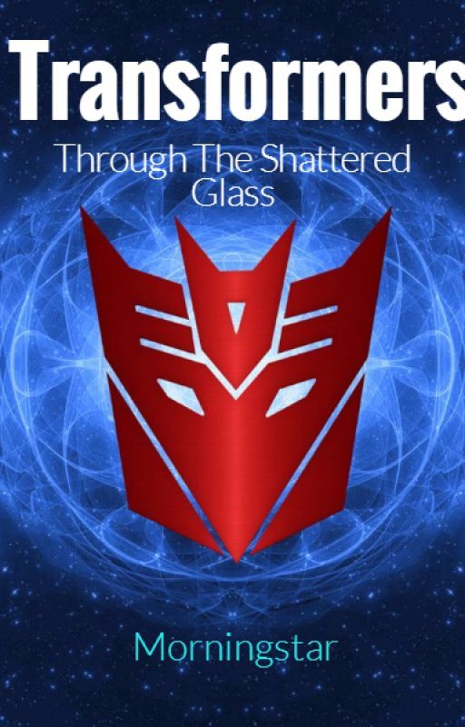 Transformers: Through The Shattered Glass by morningstar411