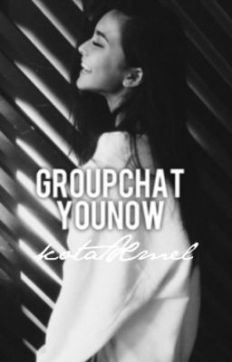 Groupchat • YouNow | ✓ cover