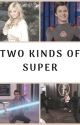 Two Kinds of Super by _BookFairy_