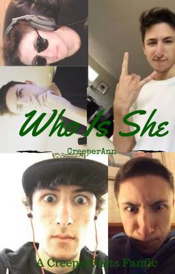 Who Is She: A CreeperFarts fanfic cover