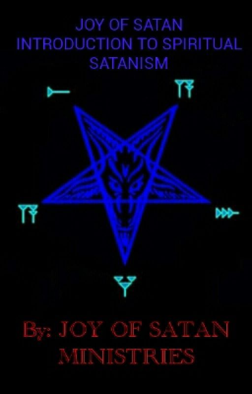 JOY OF SATAN INTRODUCTION TO SPIRITUAL SATANISM by ThuleDragon