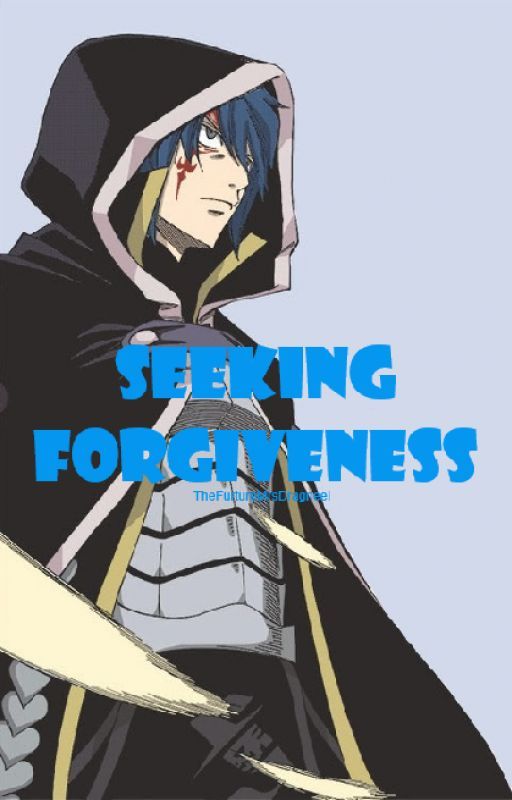 Seeking Forgiveness (Jellal x Reader) by TheFutureMrsDragneel