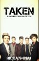 Taken (One Direction Fanfic) © by rickayminaj