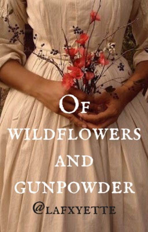 Of Wildflowers and Gunpowder by lafxyette