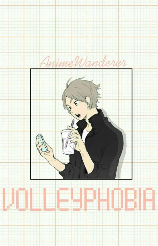 Volleyphobia (Sugawara x Reader Story) by AnimeWanderer