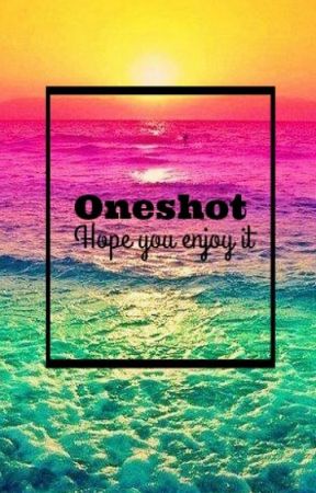 Oneshot  by mchzoloo