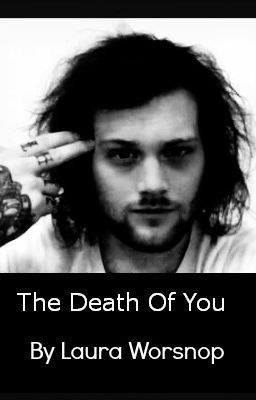 The death of you [Danny Worsnop fan fiction] cover