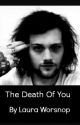 The death of you [Danny Worsnop fan fiction] by LauraWorsnop