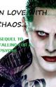 In Love With Chaos (Sequel to Falling for a psycho Joker) by JOKES_ON_U