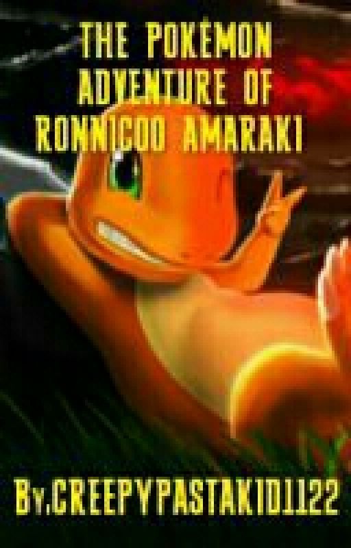 The Pokémon Adventures Of Ronnicoo Amaraki by CREEPYPASTAKID1122