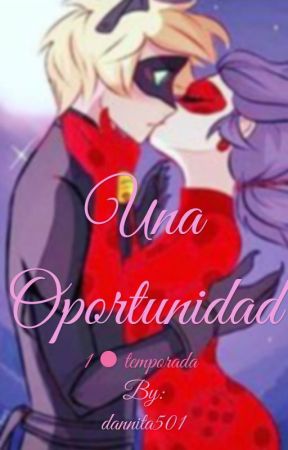 Una Oportunidad |~[TERMINADA]~| by dannita501