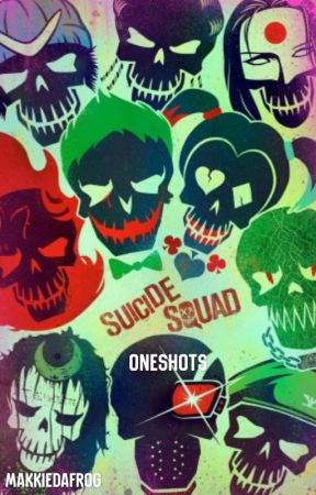 Suicide Squad One-Shots by makkiedafrog