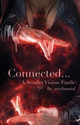 Connected... {A Scarlet Vision Fanfic} cover