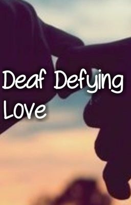 Deaf Defying Love (COMPLETE) cover