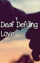 Deaf Defying Love (COMPLETE) by Pearled