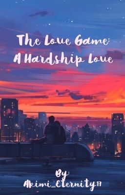 The Love Game: A Hardship Love [To Be Edited] cover