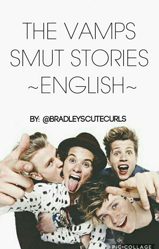 THE VAMPS ✔ SMUT STORIES ✖ ~ENGLISH~ by bradleyscutecurls