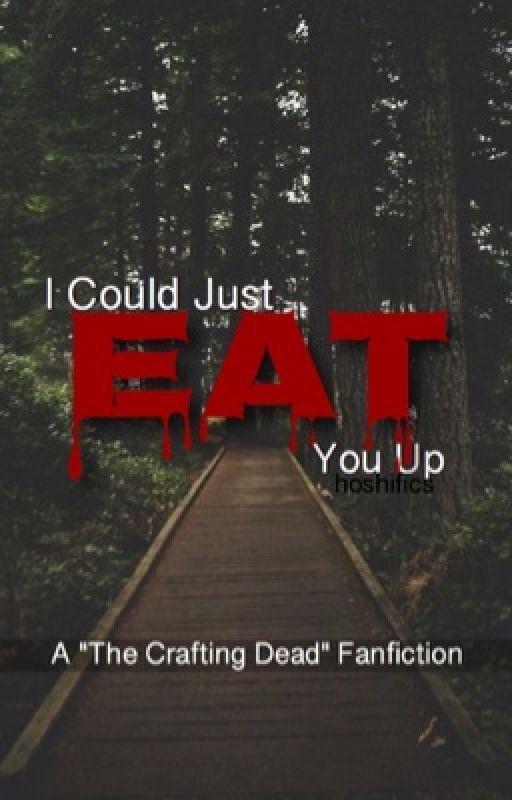 I Could Just Eat You Up {A "The Crafting Dead" Fanfiction} by woozifics