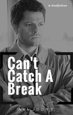 Can't Catch A Break (Castiel Fanfic) cover