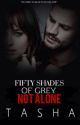 Fifty Shades Of Grey- Not Alone. *COMPLETED* by NoodleGirlNat