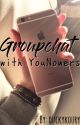 Groupchat with YouNowers // (YouNow Fanfiction) by duckykoury