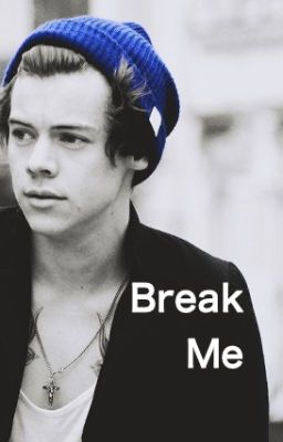 Break Me-A Harry Styles Fanfiction cover