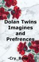 Dolan Twin Imagines & Preferences *Completed* by -Cry_Baby_