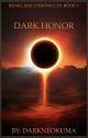 Renegade Chronicles Book 1: Dark Honor by DarkNeokuma