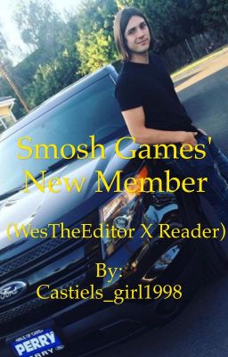 Smosh Games' new Member (Westheeditor X Reader) cover